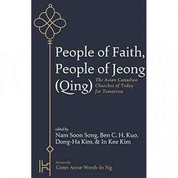 People of Faith, People of Jeong (Qing): The Asian Canadian Churches of Today for Tomorrow