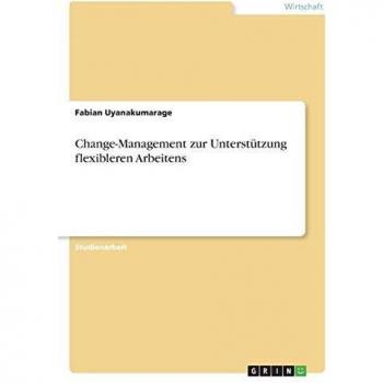 Change-Management zur Unterstützung flexibleren Arbeitens