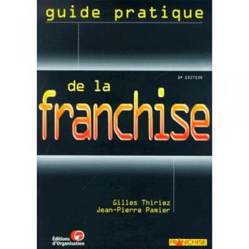 Guide pratique de la Franchise - Gilles Thiriez et Jean-Pierre Pamier