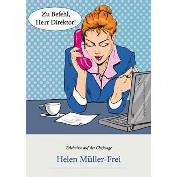 Zu Befehl, Herr Direktor!: Erlebnisse auf der Chefetage