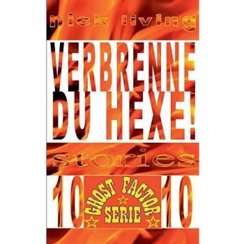 Verbrenne du Hexe!: Ghost-Factor - Volume 10
