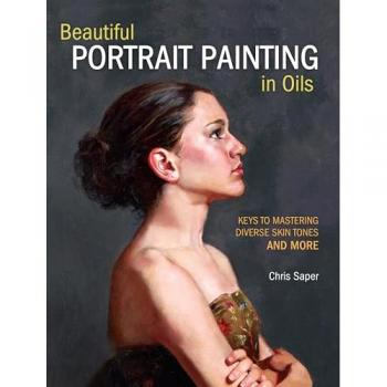Beautiful Portrait Painting in Oils : Keys to Mastering Diverse Skin Tones and More