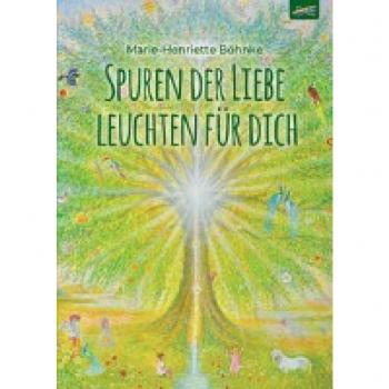Marie-Henriette Böhnke Spuren Der Liebe Leuchten Für Dich