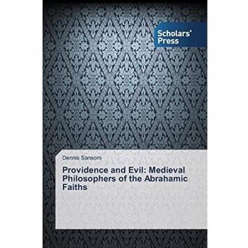 Providence and Evil: Medieval Philosophers of the Abrahamic Faiths