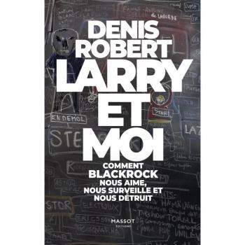 Larry et moi - Comment BlackRock nous aime, nous surveille et nous détruit