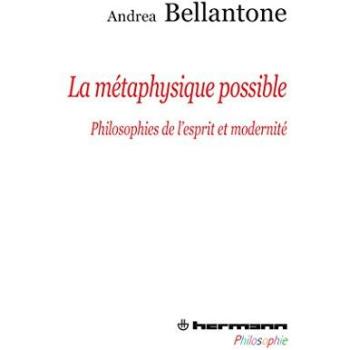 La métaphysique possible Philosophies de l'esprit et modernité - Andrea Bellantone - Hermann - broché - Essai