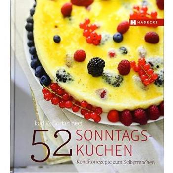 52 Sonntagskuchen: Konditorrezepte zum Selbermachen
