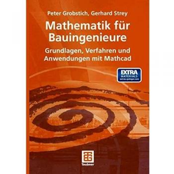 Mathematik für Bauingenieure: Grundlagen, Verfahren und Anwendungen mit MathCAD