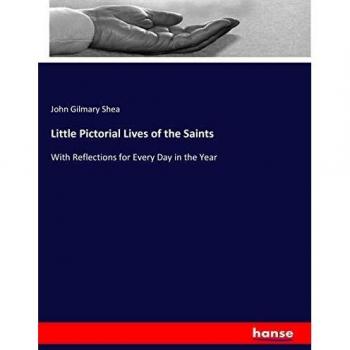 Little Pictorial Lives of the Saints: With Reflections for Every Day in the Year