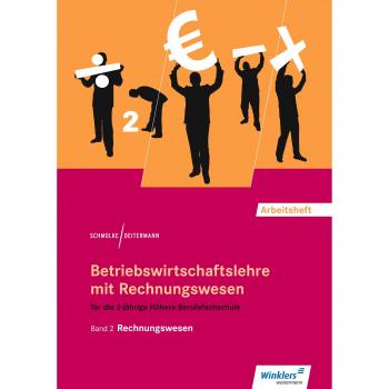 Betriebswirtschaftslehre mit Rechnungswesen 2. Für die Höhere Berufsfachschule. Arbeitsheft