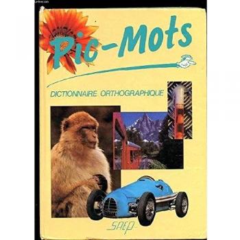 PIC-MOTS. DICTIONNAIRE ORTHOGRAPHIQUE DE LA COMMUNICATION POUR LES DEBUTANTS - [Livre en VO]