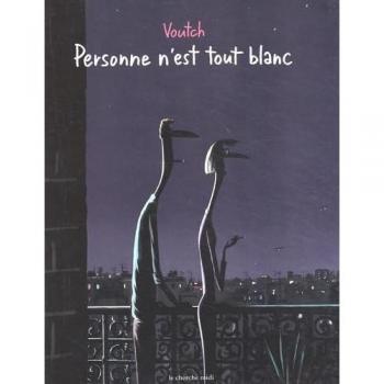 Voutch Personne N'Est Tout Blanc (Bibliothèque Du Dessin)