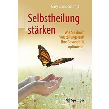Selbstheilung stärken: Wie Sie durch Vorstellungskraft Ihre Gesundheit optimieren