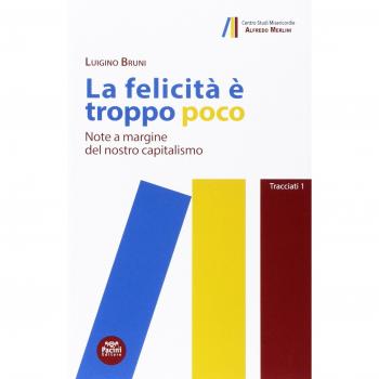 La felicità è troppo poco. Note a margine del nostro capitalismo