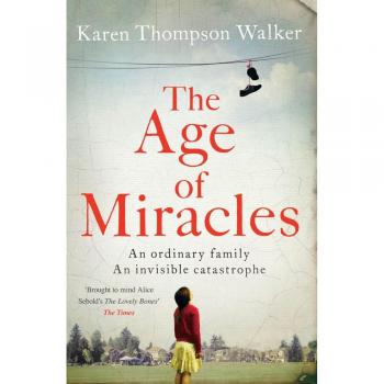 Karen Thompson Walker Age Of Miracles