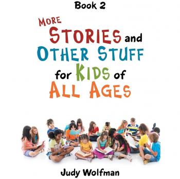 Wolfman, Judy: More Stories and Other Stuff for Kids of All Ages