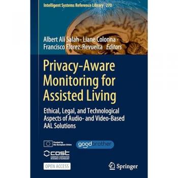 Privacy-Aware Monitoring for Assisted Living: Ethical, Legal, and Technological Aspects of Audio- and Video-Based AAL Solutions (Intelligent Systems Reference Library, 270, Band 270)