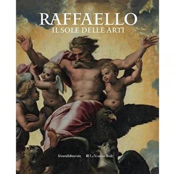 Raffaello. Il sole delle arti. Ediz. illustrata
