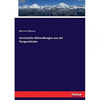 Vermischte Abhandlungen aus der Tiergeschichte