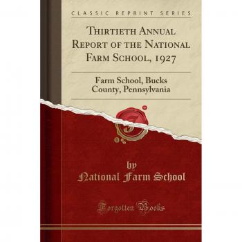 Thirtieth Annual Report of the National Farm School, 1927: Farm School, Bucks County, Pennsylvania