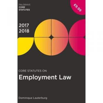 Core Statutes on Employment Law 2017-18 (Macmillan Edition)