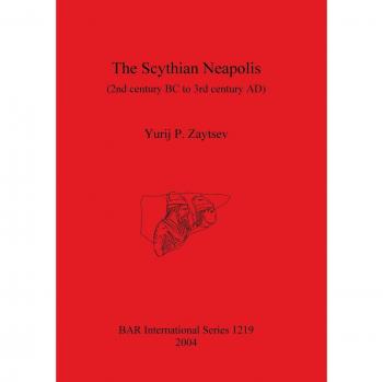 The Scythian Neapolis (2nd century BC to 3rd century AD): Investigations into the Graeco-Barbarian city on the northern Black Sea coast (Bar International, Band 1219)