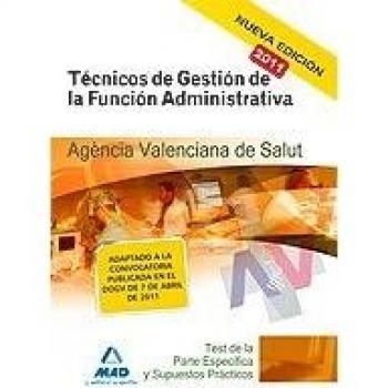 Técnicos de Gestión de la Función Administrativa de la Agencia Valenciana de Salud. Test de la Parte Específica y Supuestos Prácticos