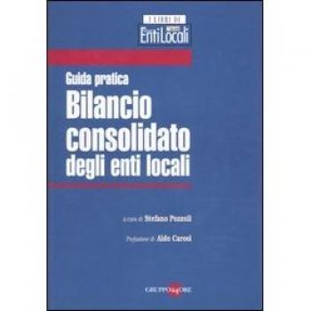 Bilancio consolidato degli enti locali. Guida pratica