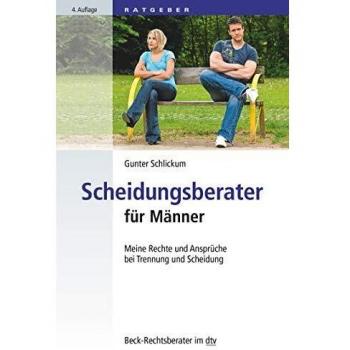 Scheidungsberater für Männer: Meine Rechte und Ansprüche bei Trennung und Scheidung