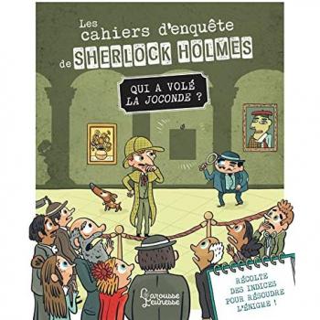Les cahiers d'enquête de Sherlock Holmes : qui a volé la Joconde ?