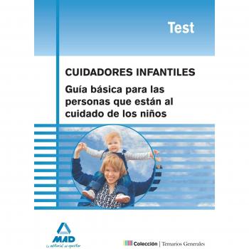 Cuidadores Infantiles. Guía Básica Para Las Personas Que Están al Cuidado de los Niños. Test - Carmen Rosa Junquera Velasco