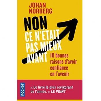 Non ce n'était pas mieux avant : 10 bonnes raisons d'avoir confiance en l'avenir
