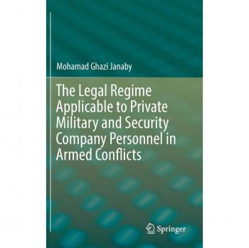 The Legal Regime Applicable to Private Military and Security Company Personnel in Armed Conflicts
