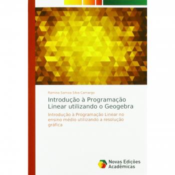 Silva Camargo, Ramina Samoa: Introdução à Programação Linear utilizando o Geogebra