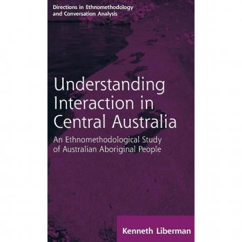 Routledge Revivals Understanding Interaction in Central Australia 1985 by Kenneth B Liberman