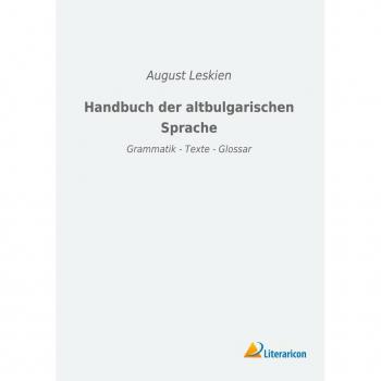 Handbuch der altbulgarischen Sprache: Grammatik - Texte - Glossar