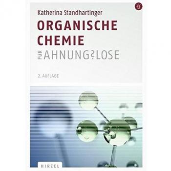 Organische Chemie für Ahnungslose: Eine Einstiegshilfe für Studierende