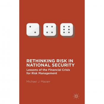 Rethinking Risk in National Security: Lessons of the Financial Crisis for Risk Management