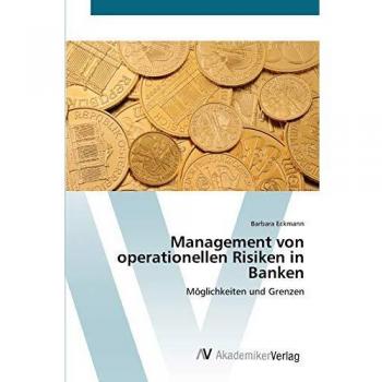 Management von operationellen Risiken in Banken: Möglichkeiten und Grenzen