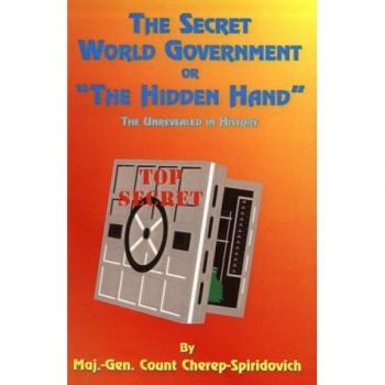 The Secret World Government or The Hidden Hand: The Unrevealed in History