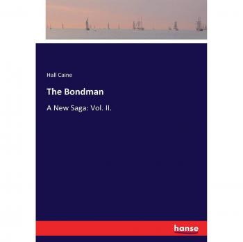 The Bondman: A New Saga: Vol. II.