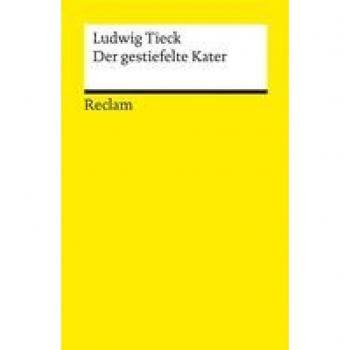 Ludwig Tieck Der Gestiefelte Kater: Kindermärchen In Drei Akten. Mit Zwischenspielen, Einem Prologe Und Epiloge (Reclams Universal-Bibliothek)