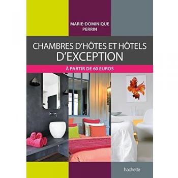 Marie-Dominique Perrin - Chambres d'hôtes et hôtels d'exception : 178 chambres d'hôtes, gîtes et hôtels de charme en France - Preis vom 18.09.2025 05:07:49 h