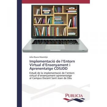 Implementació de l’Entorn Virtual d’Ensenyament i Aprenentatge CDSJDD: Estudi de la implementació de l’entorn virtual d’ensenyament-aprenentatge al Campus Docent Sant Joan de Déu