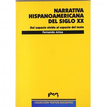 La narrativa hispanoamericana del siglo XX. Del espacio vita