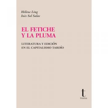 El Fetiche Y La Pluma - Inès Sol Salas (autor), Hélène Ling (autor)