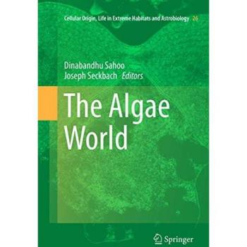 The Algae World (Cellular Origin, Life in Extreme Habitats and Astrobiology, 26, Band 26)