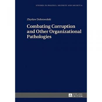 Combating Corruption and Other Organizational Pathologies