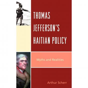 Thomas Jeffersons Haitian Policy by Arthur Scherr