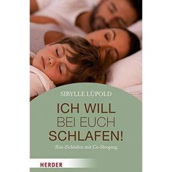 Ich will bei euch schlafen!: (Ein-)Schlafen mit Co-Sleeping